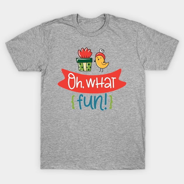 Oh What Fun T-Shirt by JoyFabrika